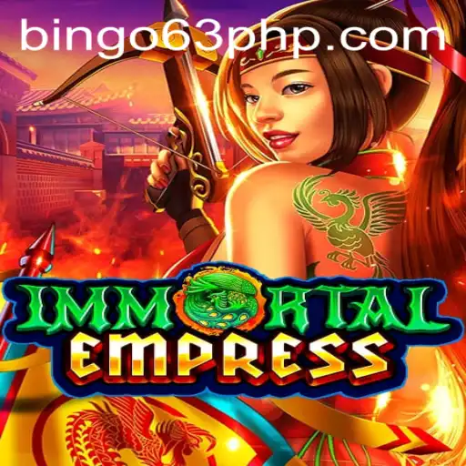 ImmortalEmpress: Conquer the Realm with Bingo63.com